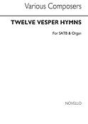 Twelve Vesper Hymns Satb/Organ