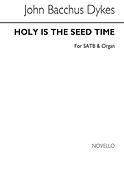 Holy Is The Seed Time (Hymn)