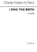 Parry I Sing The Birth - SATB