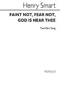 Faint Not Fear Not God Is Near Thee