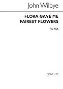 Wilbye Flora Gave Me Fairest Flowers Ssa