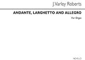 J. Varley Roberts: Roberts Andante, Larghetto And Allegro Organ