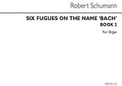 Six Fugues On The Name Bach- Book 2 (Nos 4-6)