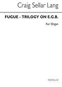 Fugue-trilogy On E.G.B. Organ