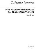 Five Fugato Interludes On Plainsong Themes