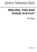 Prelude,Trio and Fugue in B Flat