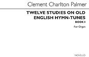 Twelve Studies On Old English Hymn Tunes Book 1