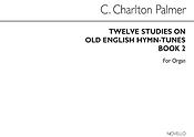 Twelve Studies On Old English Hymn Tunes Book 2