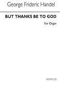 But Thanks Be To God (Messiah) Organ