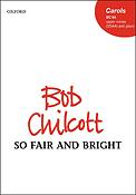 Bob Chilcott: So Fair and Bright