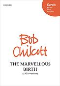Bob Chilcott: The Marvellous Birth