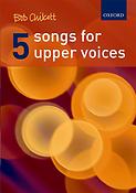 Bob Chilcott: Five Songs for Upper Voices