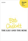 Bob Chilcott: The Lily And The Rose