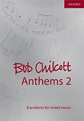 Bob Chilcott: Anthems 2