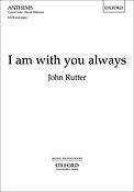 John Rutter: I am with you always (SATB)