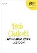 Bob Chilcott: Swimming over London
