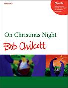 Bob Chilcott: On Christmas Night