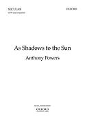 Anthony Powers: As Shadows To The Sun