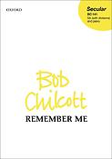 Bob Chilcott: Remember me (SSA)