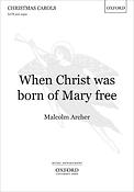 Malcolm Archer: When Christ was born of Mary free