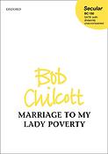 Bob Chilcott: Marriage to My Lady Poverty