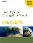Bob Chilcott: Five Days that Changed the World
