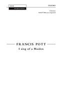 Francis Pott: I Sing Of A Maiden