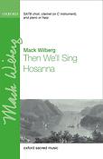 Mack Wilberg: Then We'll Sing Hosanna