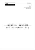 Gabriel Jackson: Luce coruscas (herself a rose)