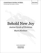 Shawn Kirchner: Behold New Joy: Ancient Carols of Christmas