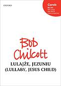 Bob Chilcott: Lulajze, Jezuniu (Lullaby, Jesus child)