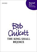 Bob Chilcott: The King shall rejoice