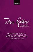 John Rutter: We Wish You A Merry Christmas (SATB)