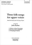 John Rutter: Three folksongs fuer upper voices (from The Sprig of Thyme)