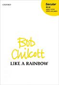 Bob Chilcott: Like a rainbow (SSA)