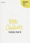 Bob Chilcott: Your Face (SATB)