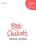 Bob Chilcott: Nova! nova! (SATB)
