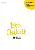 Bob Chilcott: Spells (SSA)