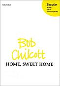 Bob Chilcott: Home, Sweet Home (SATB)