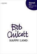 Bob Chilcott: Happy Land (SATB)