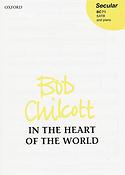 Bob Chilcott: In the heart of the world (SATB)