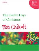 Bob Chilcott: The Twelve Days of Christmas (SATB)