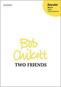 Bob Chilcott: Two Friends