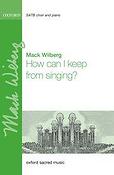 Mack Wilberg: How can I keep from singing? (SATB)