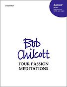 Bob Chilcott: Four Meditations from St John Passion
