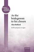 Alan Bullard: As the bridegroom to his chosen (SATB)