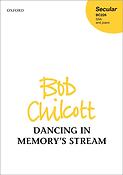 Bob Chilcott: Dancing in Memory's Stream