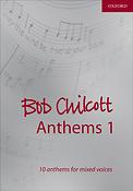 Bob Chilcott: Anthems 1 (SATB)
