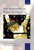 Ash Wednesday to Easter for Choirs (SATB/Piano)