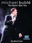 Michael Bublé: The More I See You